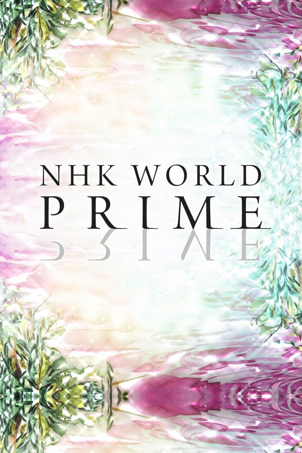 NHK World Prime    第⁨七⁩季
    NHK WORLD PRIME (2023)